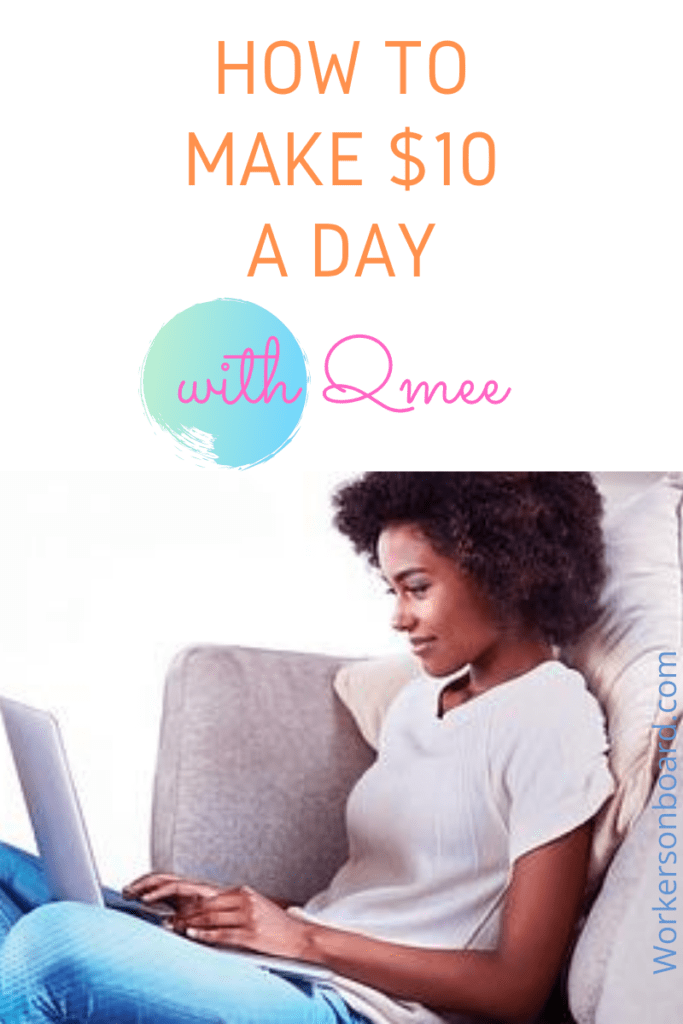 Use Qmee to Make 10 a Day Workersonboard
