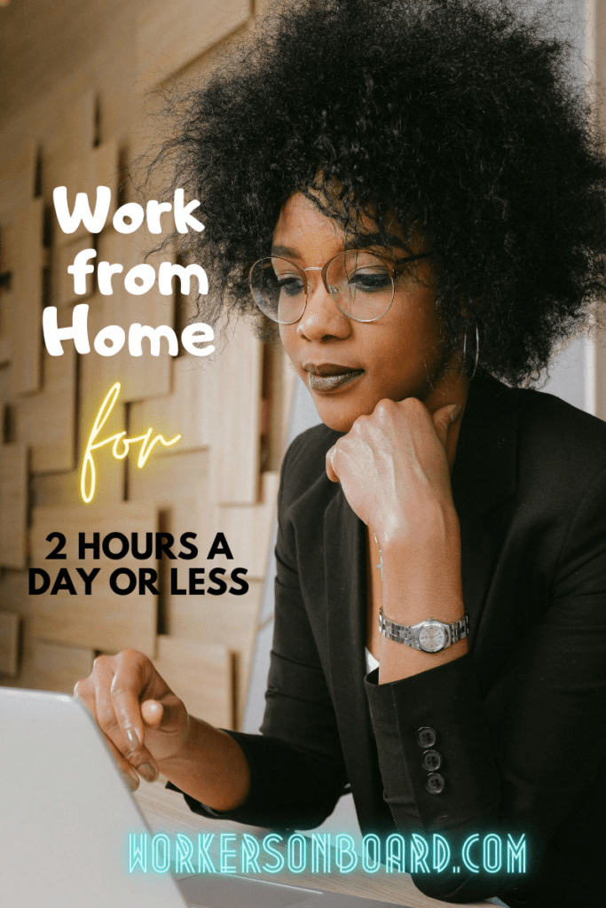 Work from Home for 2 Hours a Day or Less - Workersonboard